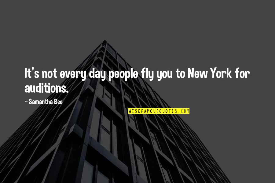 Bee Day Quotes By Samantha Bee: It's not every day people fly you to