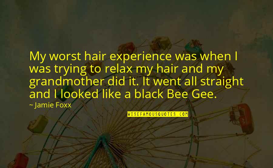 Bee Gee Quotes By Jamie Foxx: My worst hair experience was when I was