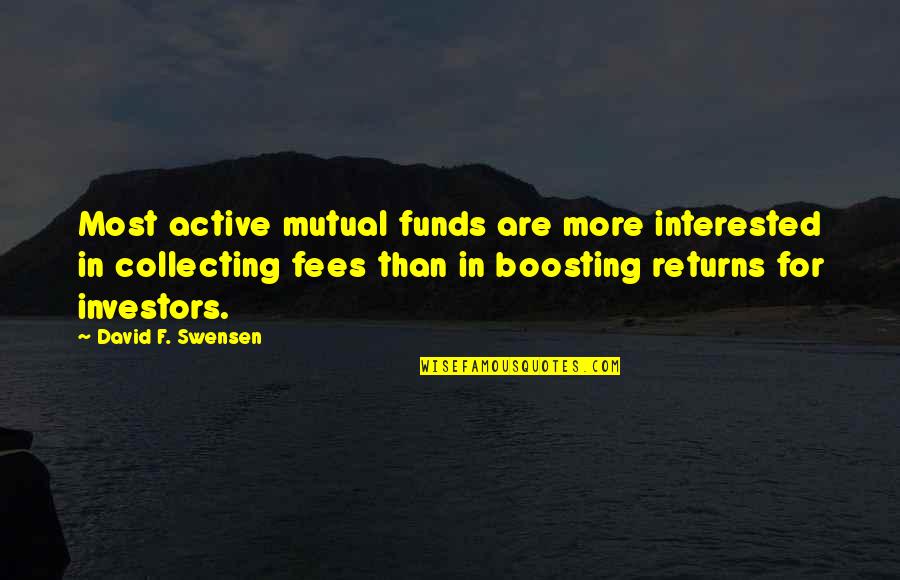 Bee Happy Quotes By David F. Swensen: Most active mutual funds are more interested in