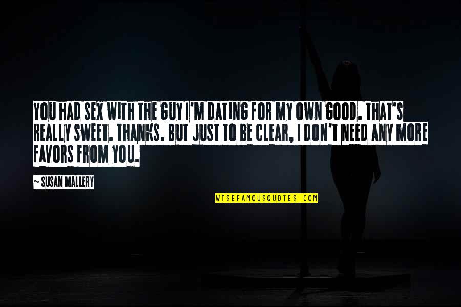 Bee Happy Quotes By Susan Mallery: You had sex with the guy I'm dating