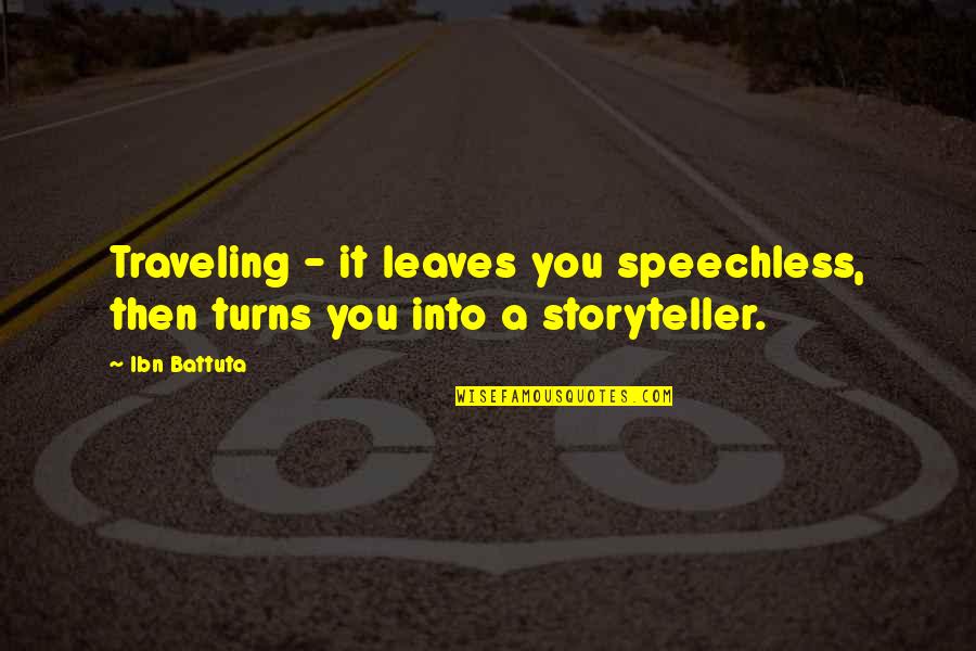 Bee Sama Quotes By Ibn Battuta: Traveling - it leaves you speechless, then turns