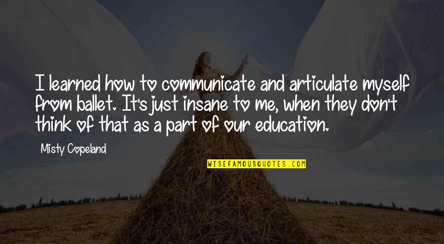 Beebie Pet Quotes By Misty Copeland: I learned how to communicate and articulate myself Beebie Pet Quotes By Misty Copeland: I learned how to communicate and articulate myself