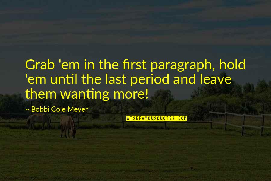Beeblebrox Cats Quotes By Bobbi Cole Meyer: Grab 'em in the first paragraph, hold 'em Beeblebrox Cats Quotes By Bobbi Cole Meyer: Grab 'em in the first paragraph, hold 'em