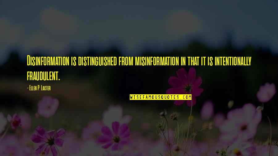 Beechams House Quotes By Ellen P. Lacter: Disinformation is distinguished from misinformation in that it
