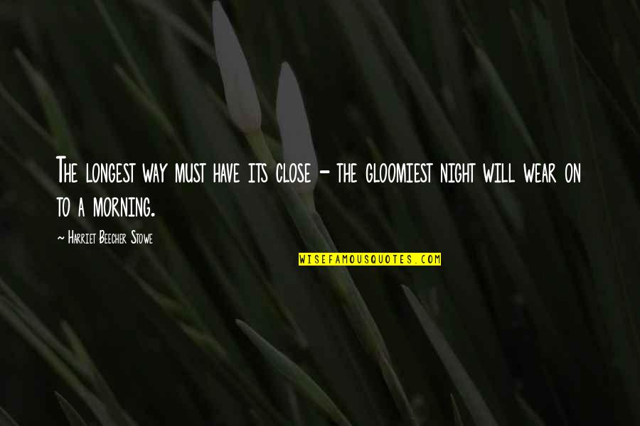 Beecher Stowe Quotes By Harriet Beecher Stowe: The longest way must have its close -