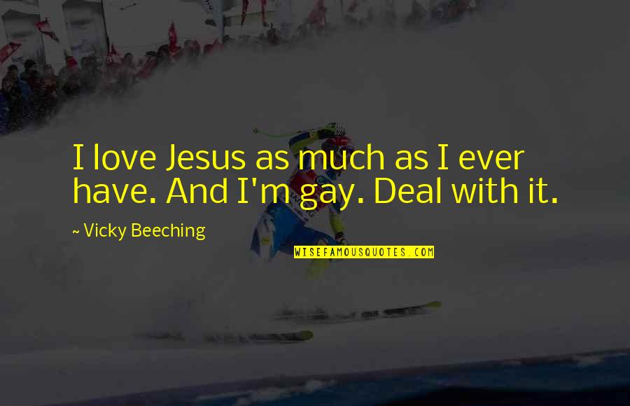 Beeching Quotes By Vicky Beeching: I love Jesus as much as I ever