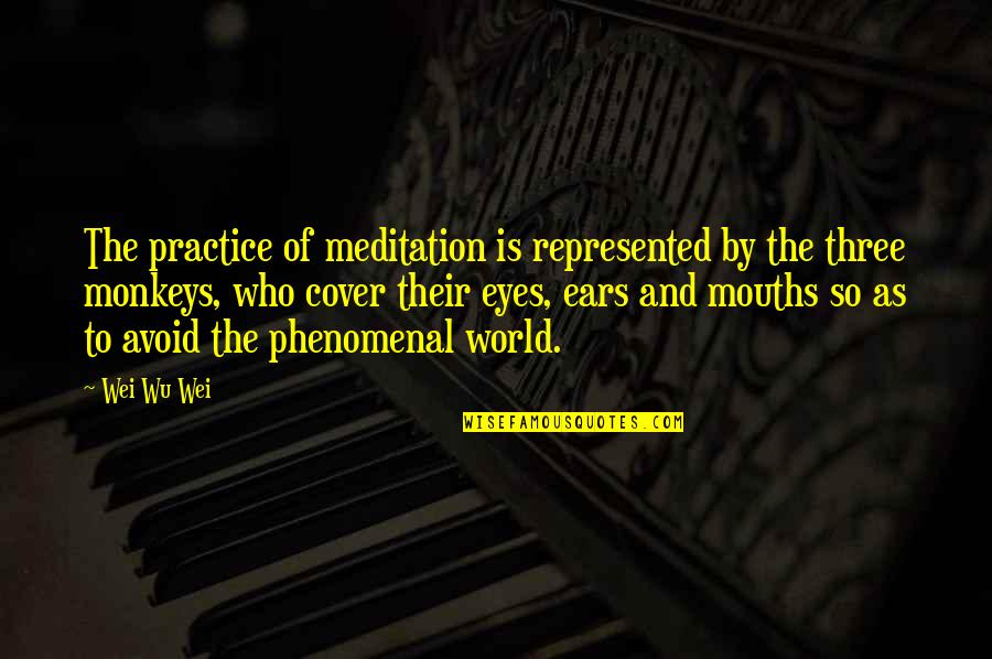 Beechler Ligatures Quotes By Wei Wu Wei: The practice of meditation is represented by the