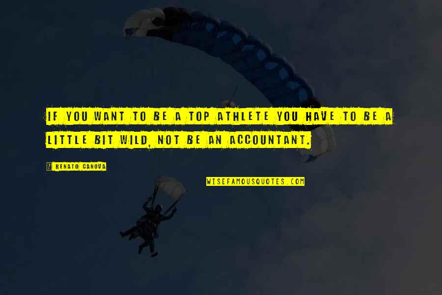 Beechnuts Airplanes Quotes By Renato Canova: If you want to be a top athlete Beechnuts Airplanes Quotes By Renato Canova: If you want to be a top athlete