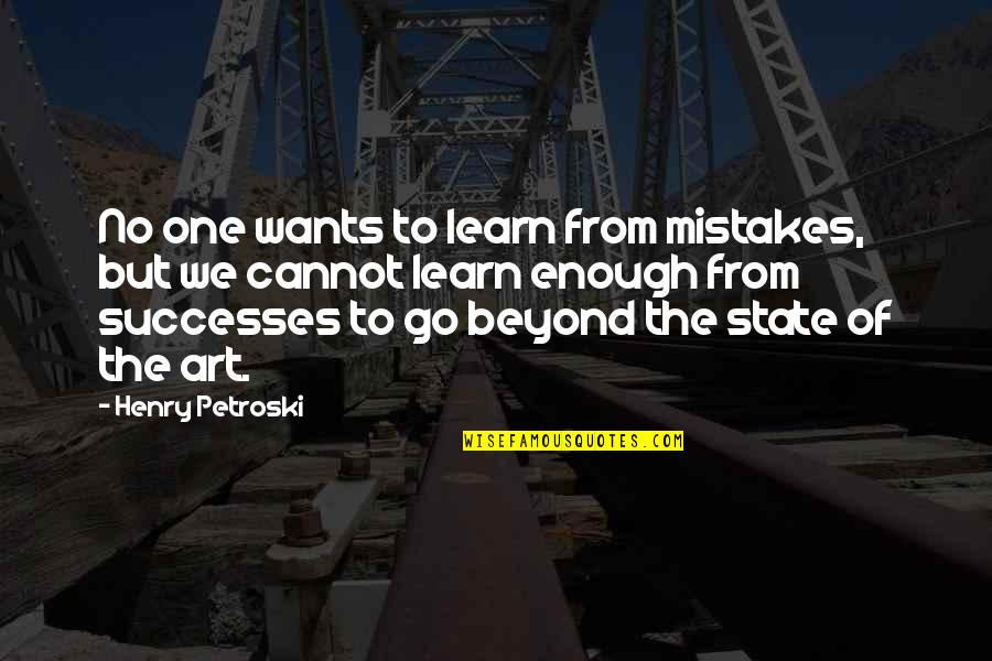 Beechnuts Quotes By Henry Petroski: No one wants to learn from mistakes, but