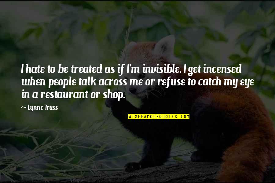 Beechnuts Quotes By Lynne Truss: I hate to be treated as if I'm Beechnuts Quotes By Lynne Truss: I hate to be treated as if I'm