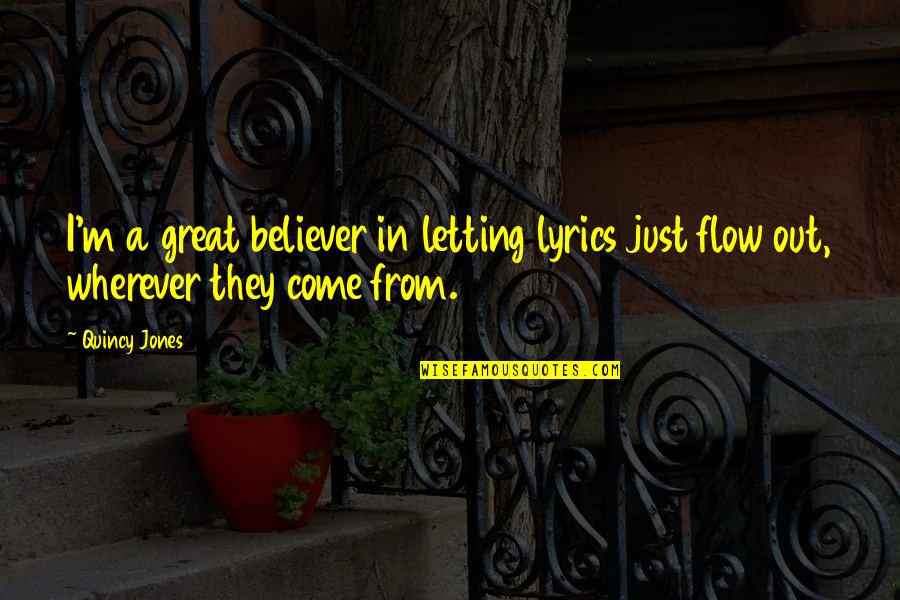 Beecrofts Shooters Quotes By Quincy Jones: I'm a great believer in letting lyrics just