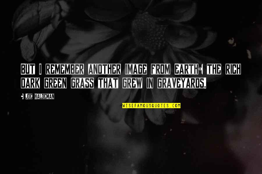 Beedie Community Quotes By Joe Haldeman: But I remember another image from Earth: the Beedie Community Quotes By Joe Haldeman: But I remember another image from Earth: the