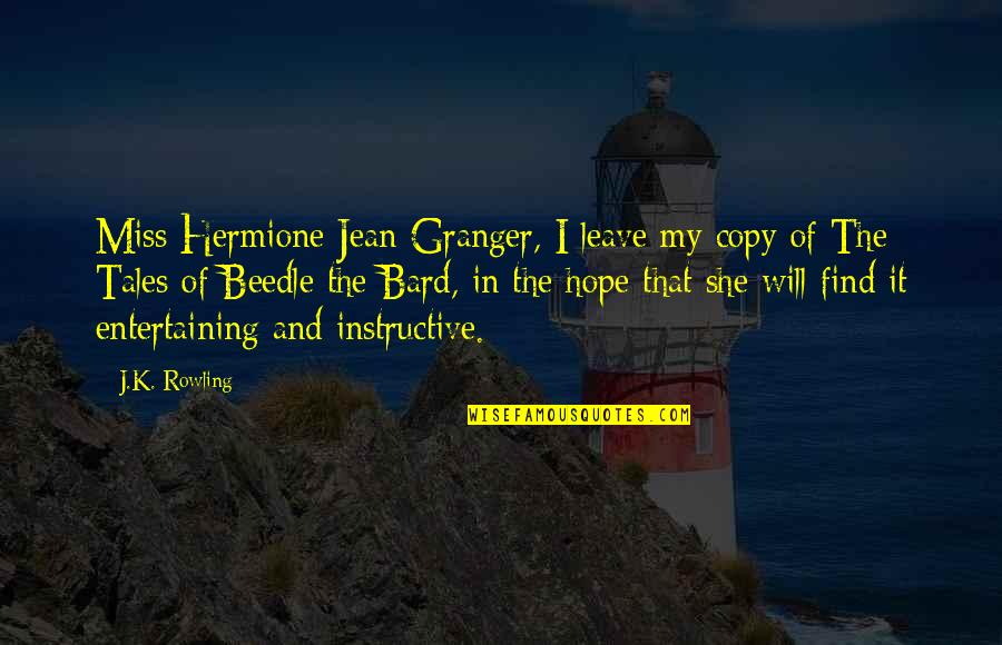 Beedle Quotes By J.K. Rowling: Miss Hermione Jean Granger, I leave my copy