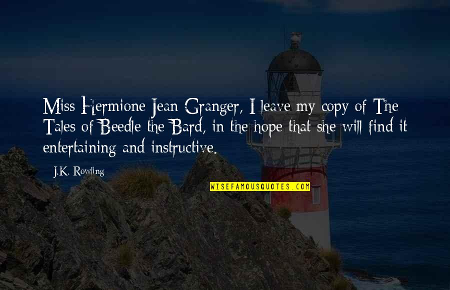 Beedle's Quotes By J.K. Rowling: Miss Hermione Jean Granger, I leave my copy
