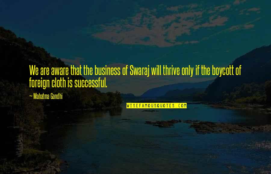 Beeeee Quotes By Mahatma Gandhi: We are aware that the business of Swaraj