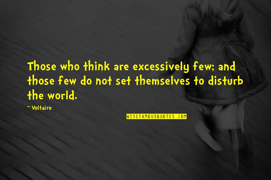 Beef Ban Funny Quotes By Voltaire: Those who think are excessively few; and those