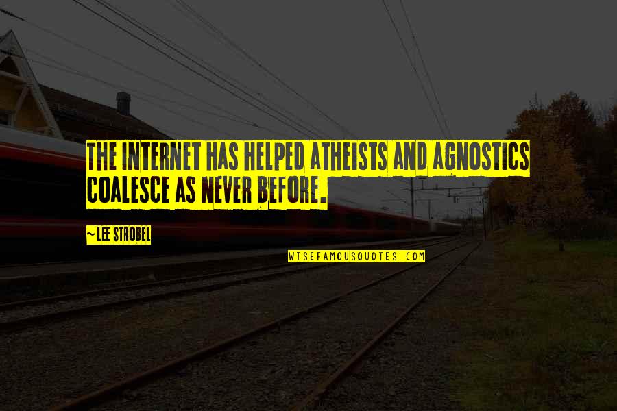 Beef Ban Quotes By Lee Strobel: The Internet has helped atheists and agnostics coalesce