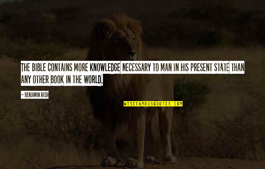 Beefeater Grill Quotes By Benjamin Rush: The Bible contains more knowledge necessary to man Beefeater Grill Quotes By Benjamin Rush: The Bible contains more knowledge necessary to man