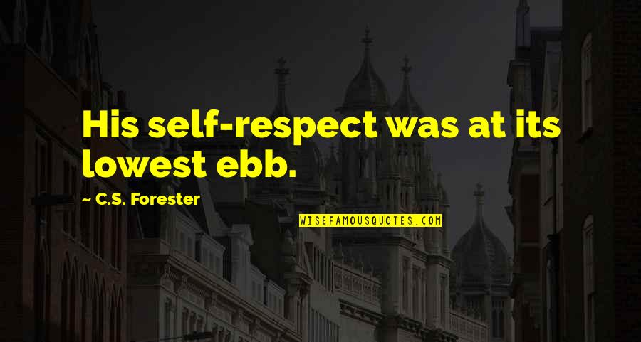 Beefeater Quotes By C.S. Forester: His self-respect was at its lowest ebb. Beefeater Quotes By C.S. Forester: His self-respect was at its lowest ebb.