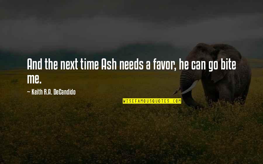 Beefeaters Bully Sticks Quotes By Keith R.A. DeCandido: And the next time Ash needs a favor, Beefeaters Bully Sticks Quotes By Keith R.A. DeCandido: And the next time Ash needs a favor,
