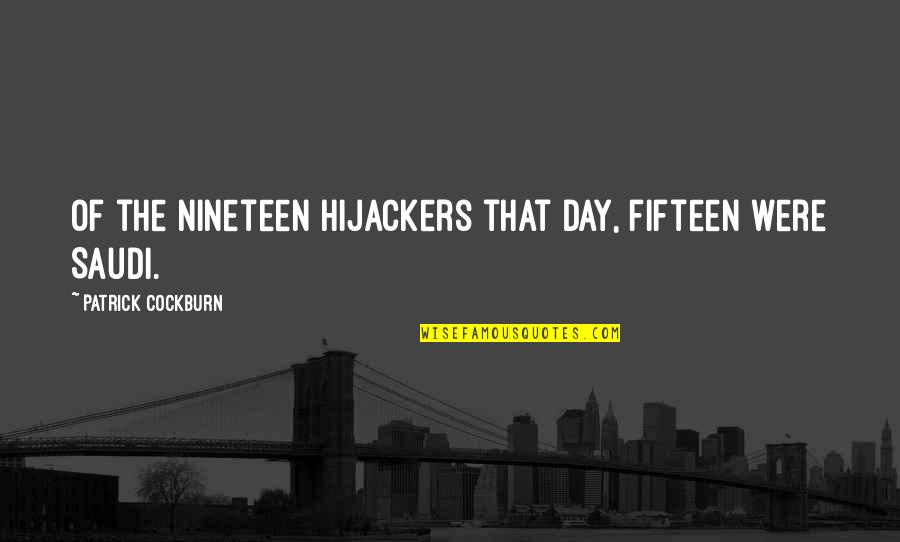 Beefsteak Quotes By Patrick Cockburn: Of the nineteen hijackers that day, fifteen were