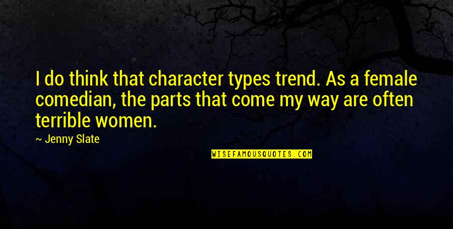 Beefy T Shirts Quotes By Jenny Slate: I do think that character types trend. As