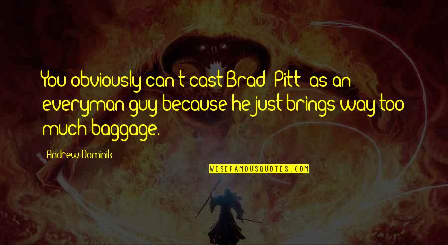 Beehive Quotes By Andrew Dominik: You obviously can't cast Brad [Pitt] as an