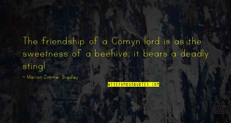Beehive Quotes By Marion Zimmer Bradley: The friendship of a Comyn lord is as