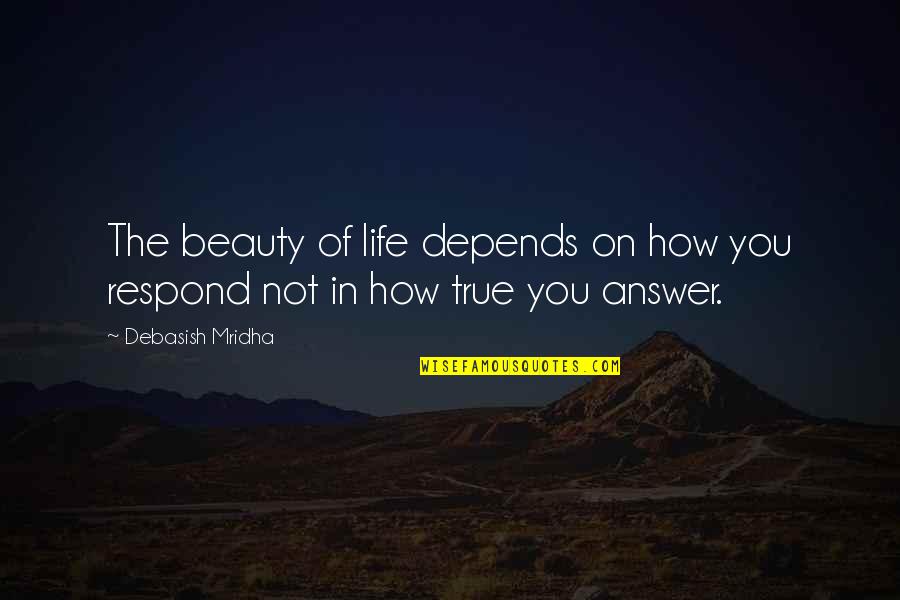 Beeindruckend In English Quotes By Debasish Mridha: The beauty of life depends on how you