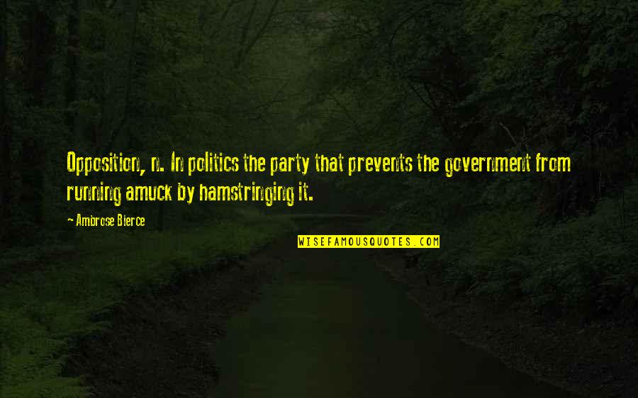 Beejmantra Quotes By Ambrose Bierce: Opposition, n. In politics the party that prevents Beejmantra Quotes By Ambrose Bierce: Opposition, n. In politics the party that prevents