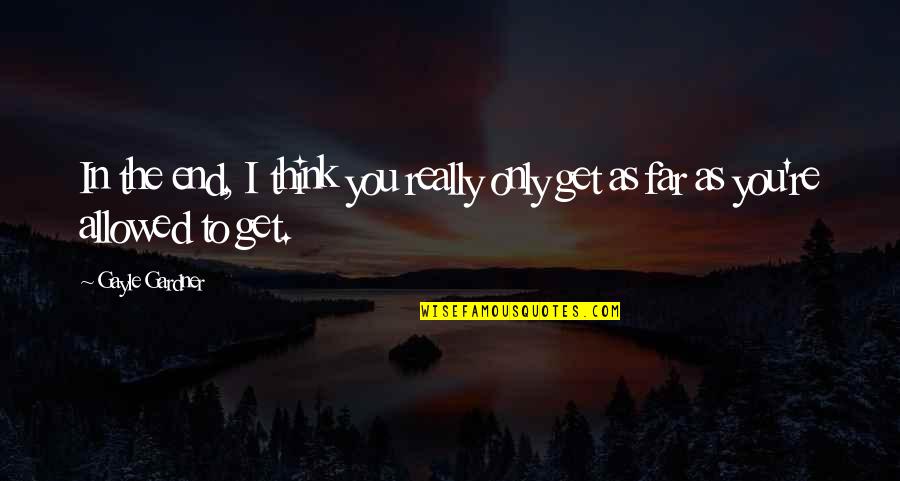 Beekeeping Honey Quotes By Gayle Gardner: In the end, I think you really only