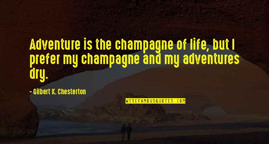 Beeken What About A Diet Quotes By Gilbert K. Chesterton: Adventure is the champagne of life, but I