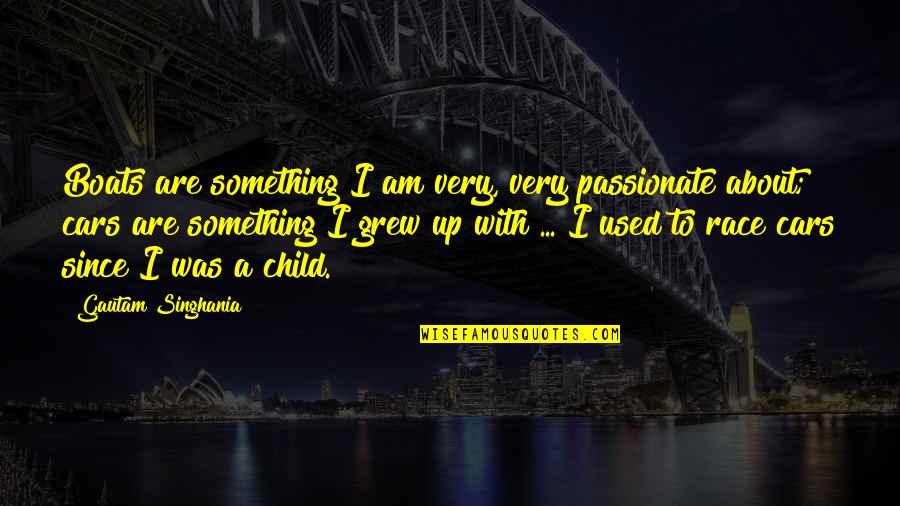 Beeline Bikes Quotes By Gautam Singhania: Boats are something I am very, very passionate