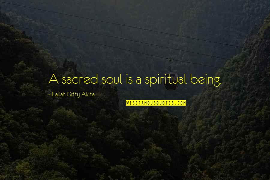 Beelined Quotes By Lailah Gifty Akita: A sacred soul is a spiritual being.