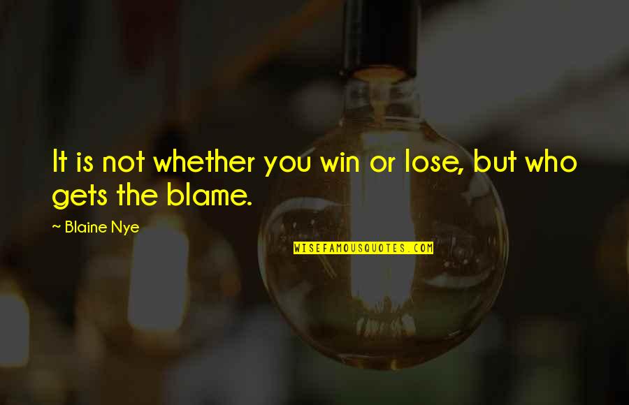 Beelined Synonym Quotes By Blaine Nye: It is not whether you win or lose,