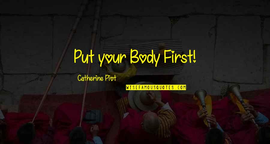 Beelined Synonym Quotes By Catherine Piot: Put your Body First! Beelined Synonym Quotes By Catherine Piot: Put your Body First!