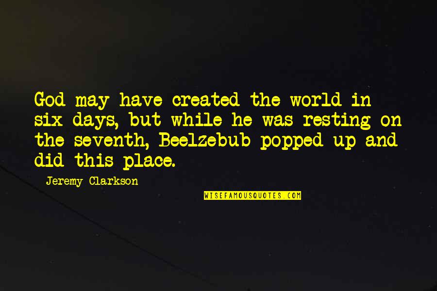 Beelzebub Quotes By Jeremy Clarkson: God may have created the world in six