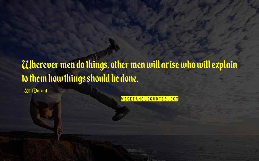 Beelzebub Quotes By Will Durant: Wherever men do things, other men will arise