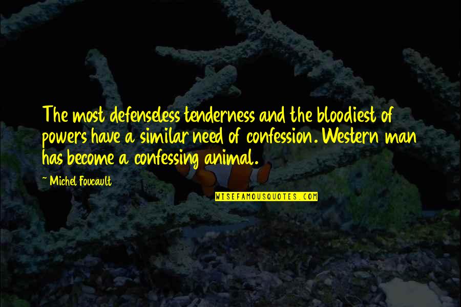 Beeman Quotes By Michel Foucault: The most defenseless tenderness and the bloodiest of