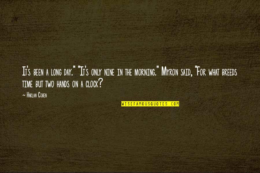 Been A Long Day Quotes By Harlan Coben: It's been a long day." "It's only nine Been A Long Day Quotes By Harlan Coben: It's been a long day." "It's only nine