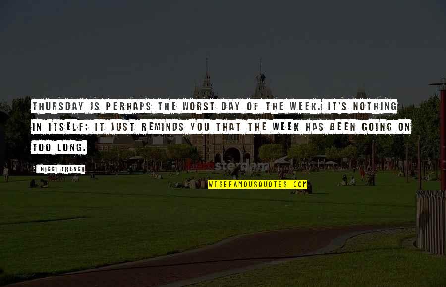 Been A Long Day Quotes By Nicci French: Thursday is perhaps the worst day of the Been A Long Day Quotes By Nicci French: Thursday is perhaps the worst day of the