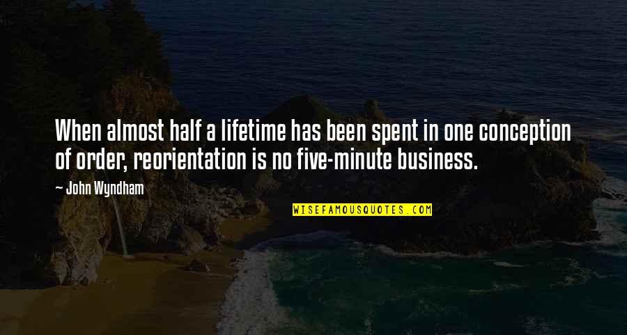 Been A Minute Quotes By John Wyndham: When almost half a lifetime has been spent Been A Minute Quotes By John Wyndham: When almost half a lifetime has been spent