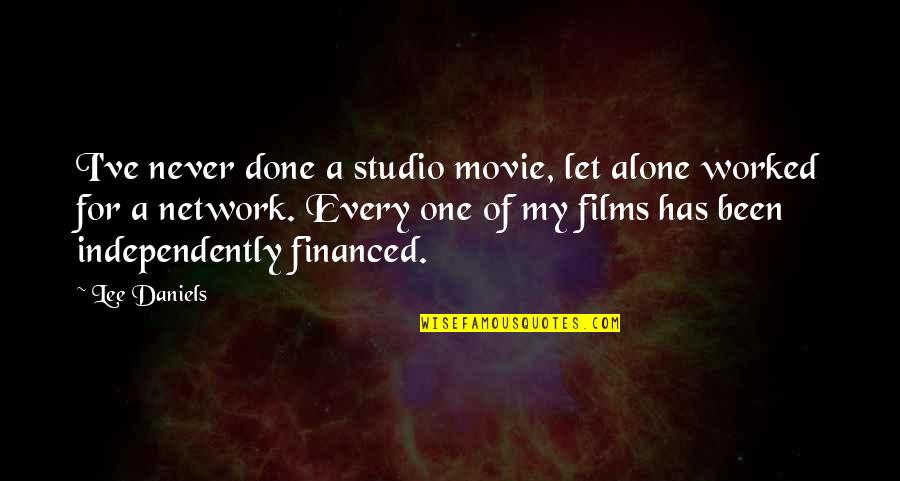 Been Alone Quotes By Lee Daniels: I've never done a studio movie, let alone