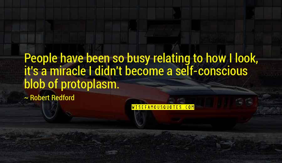 Been Busy Quotes By Robert Redford: People have been so busy relating to how Been Busy Quotes By Robert Redford: People have been so busy relating to how