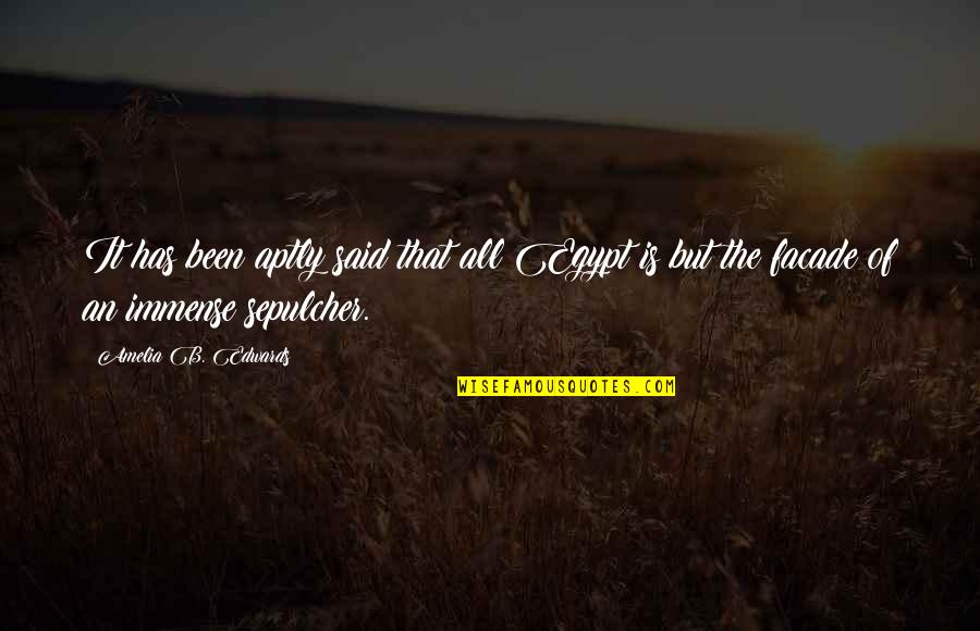 Been But Quotes By Amelia B. Edwards: It has been aptly said that all Egypt