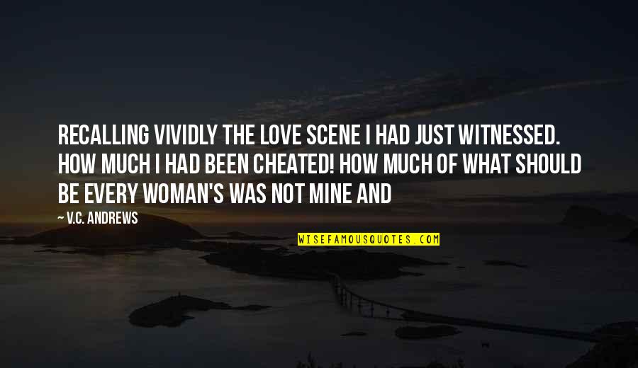 Been Cheated On Quotes By V.C. Andrews: Recalling vividly the love scene I had just