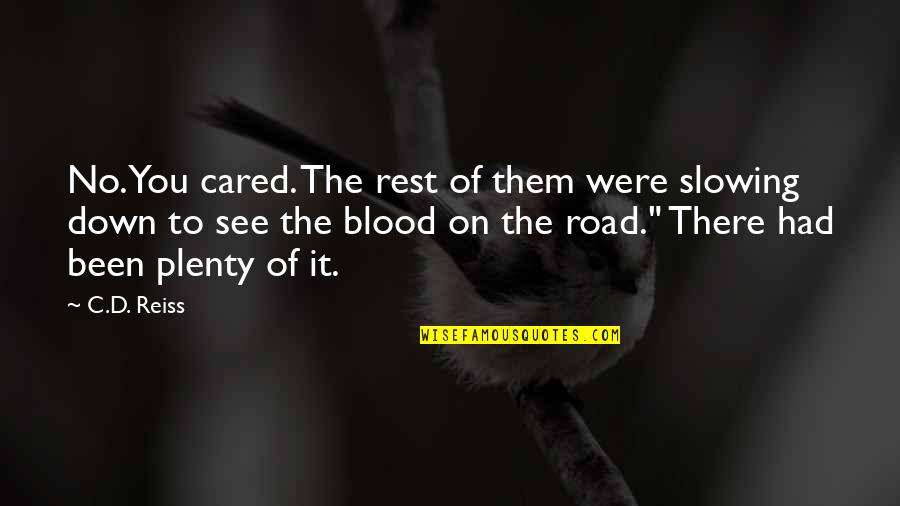 Been Down This Road Quotes By C.D. Reiss: No. You cared. The rest of them were