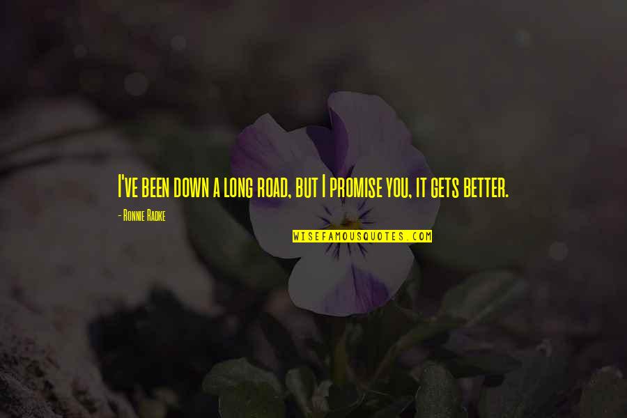 Been Down This Road Quotes By Ronnie Radke: I've been down a long road, but I