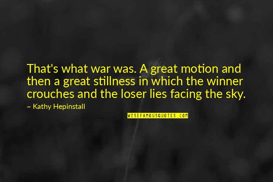 Been Going To The Gym Quotes By Kathy Hepinstall: That's what war was. A great motion and