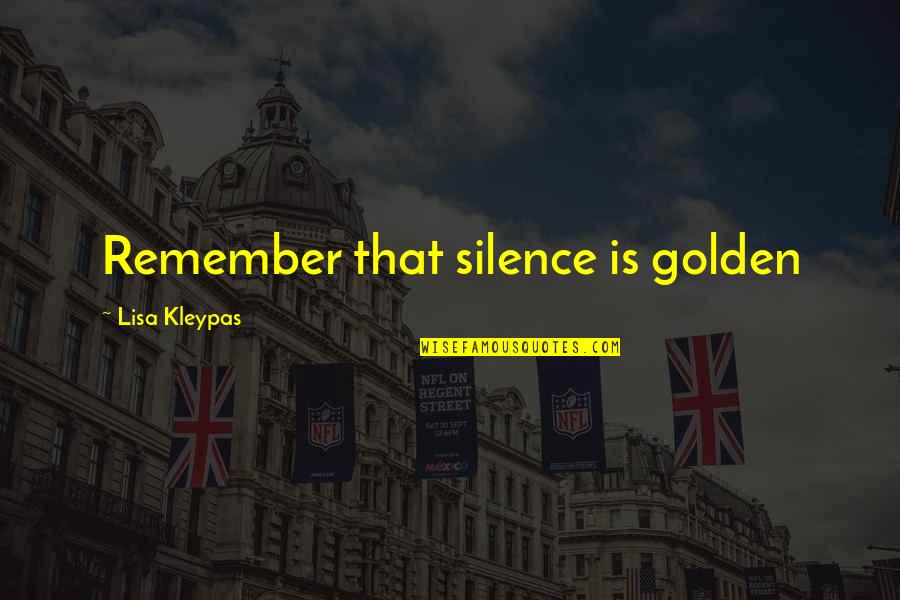 Been Going To The Gym Quotes By Lisa Kleypas: Remember that silence is golden